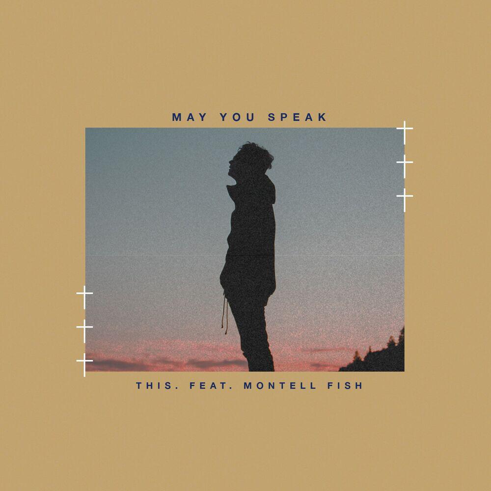 Релиз May You Speak (feat. Montell Fish)