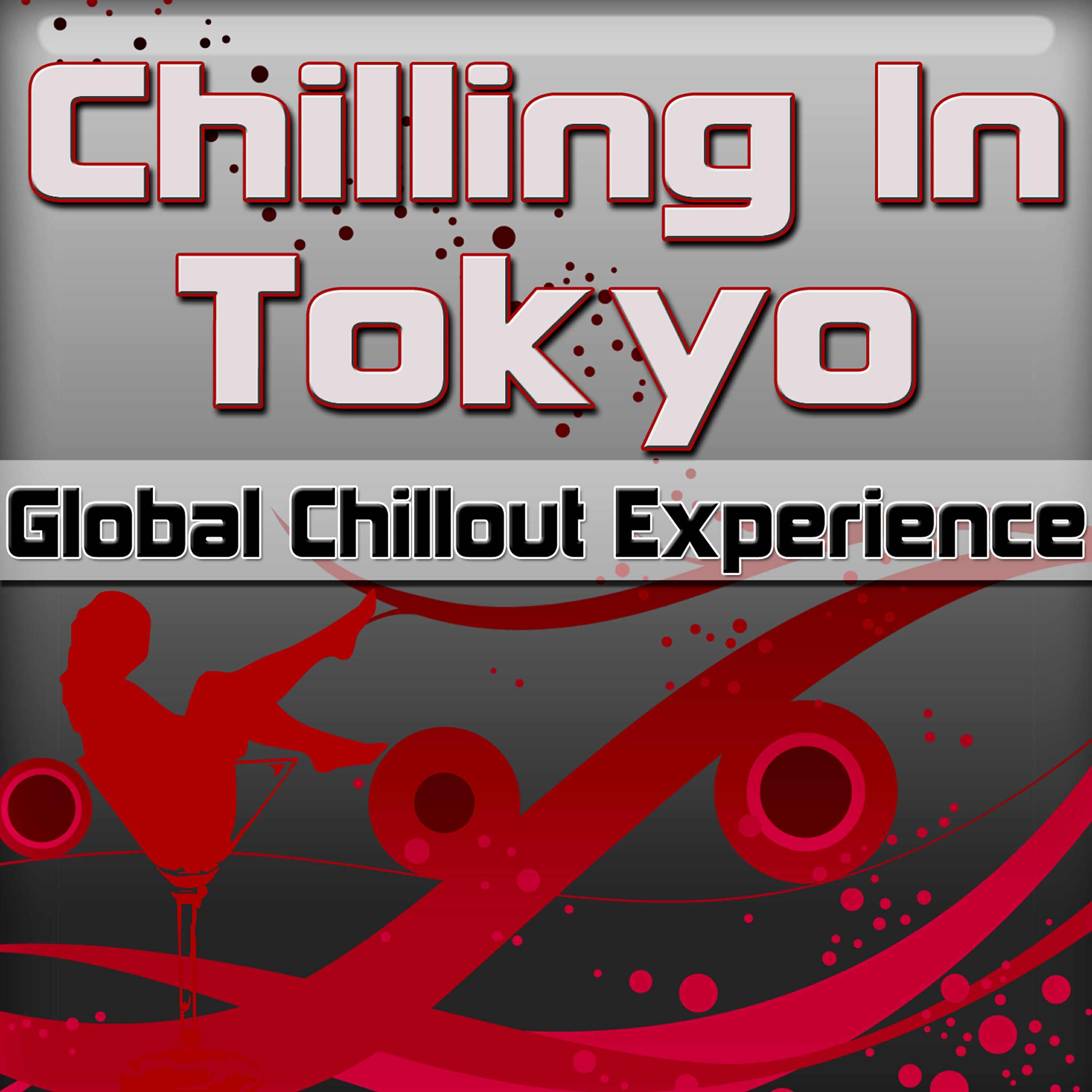 Релиз Chilling in Tokyo: Global Chillout Experience (Chill Lounge Edition)