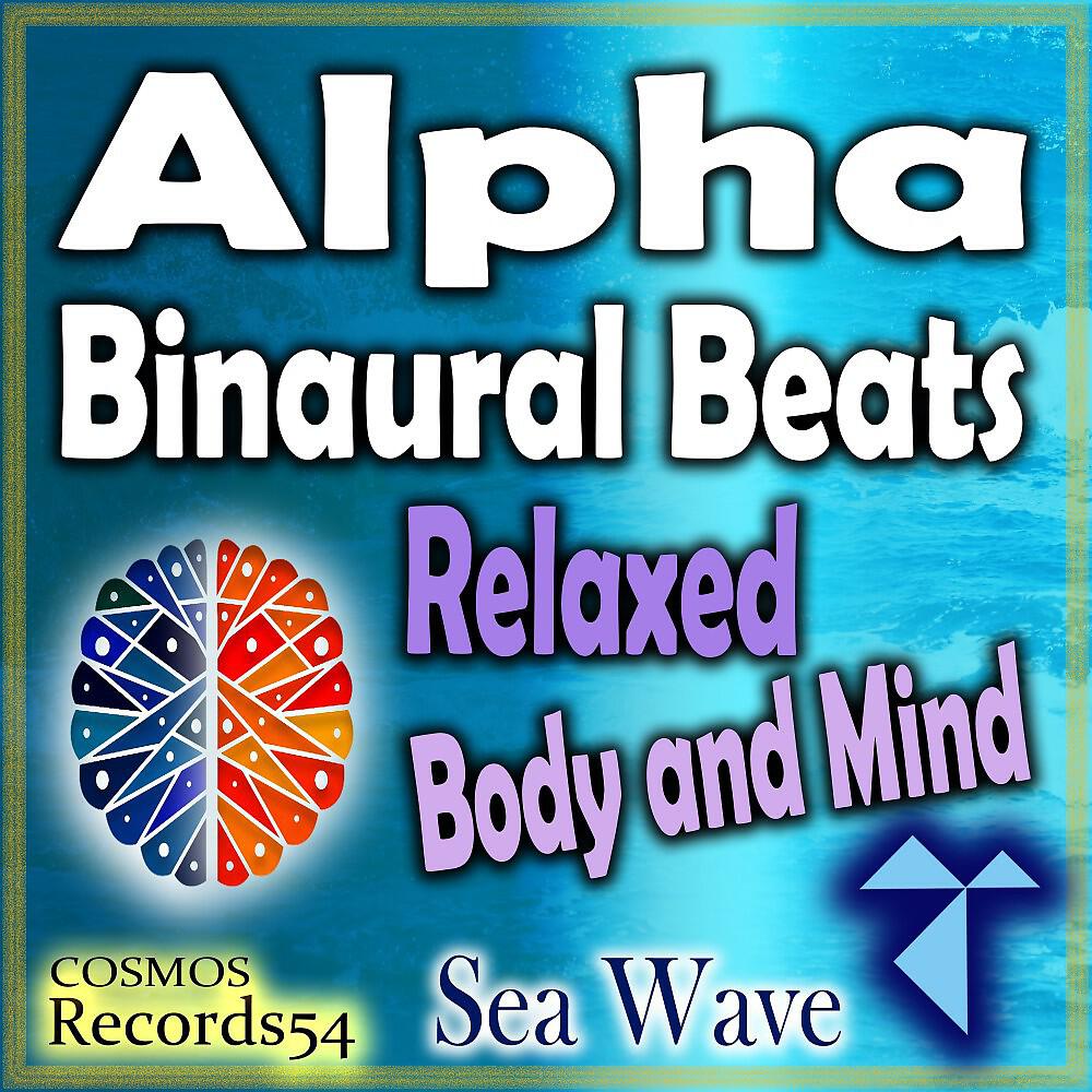 Релиз Alpha Sea Wave - Relaxed Body and Mind (Binaural Beats - Isochronic Tones Mix)