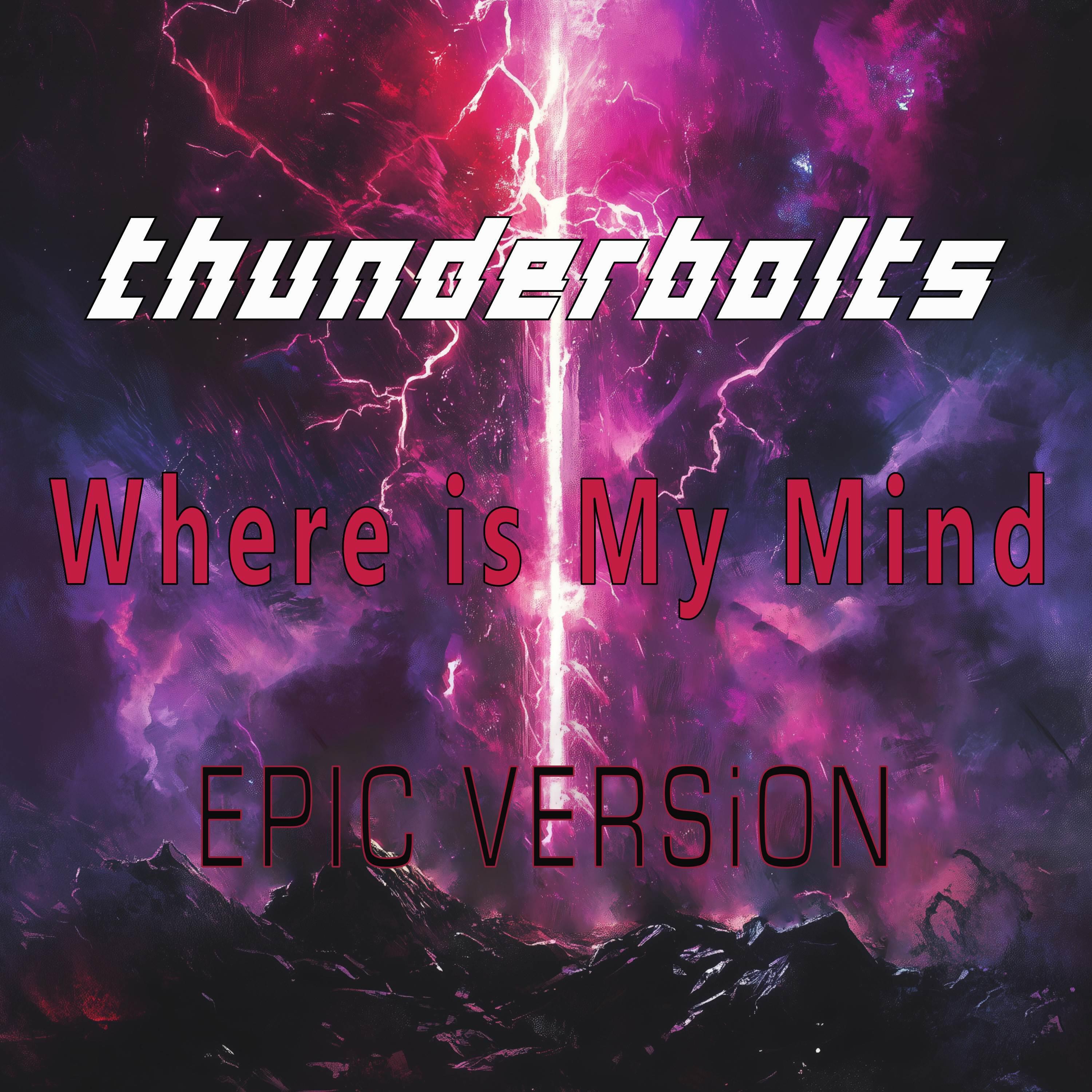 Релиз Where Is My Mind (Thunderbolts) - Epic Version