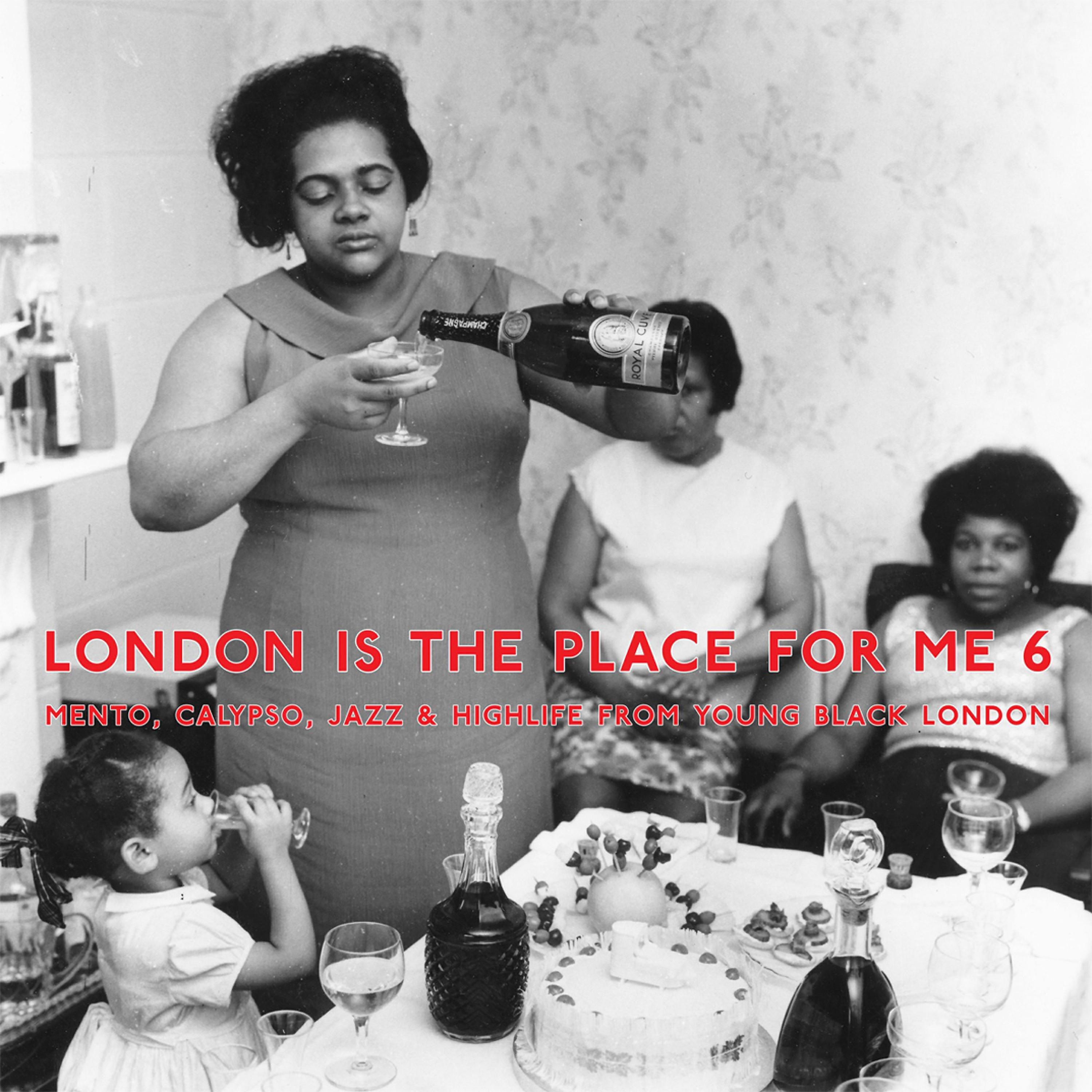 Релиз London Is the Place for Me 6: Mento, Calypso, Jazz and Highlife from Young Black London