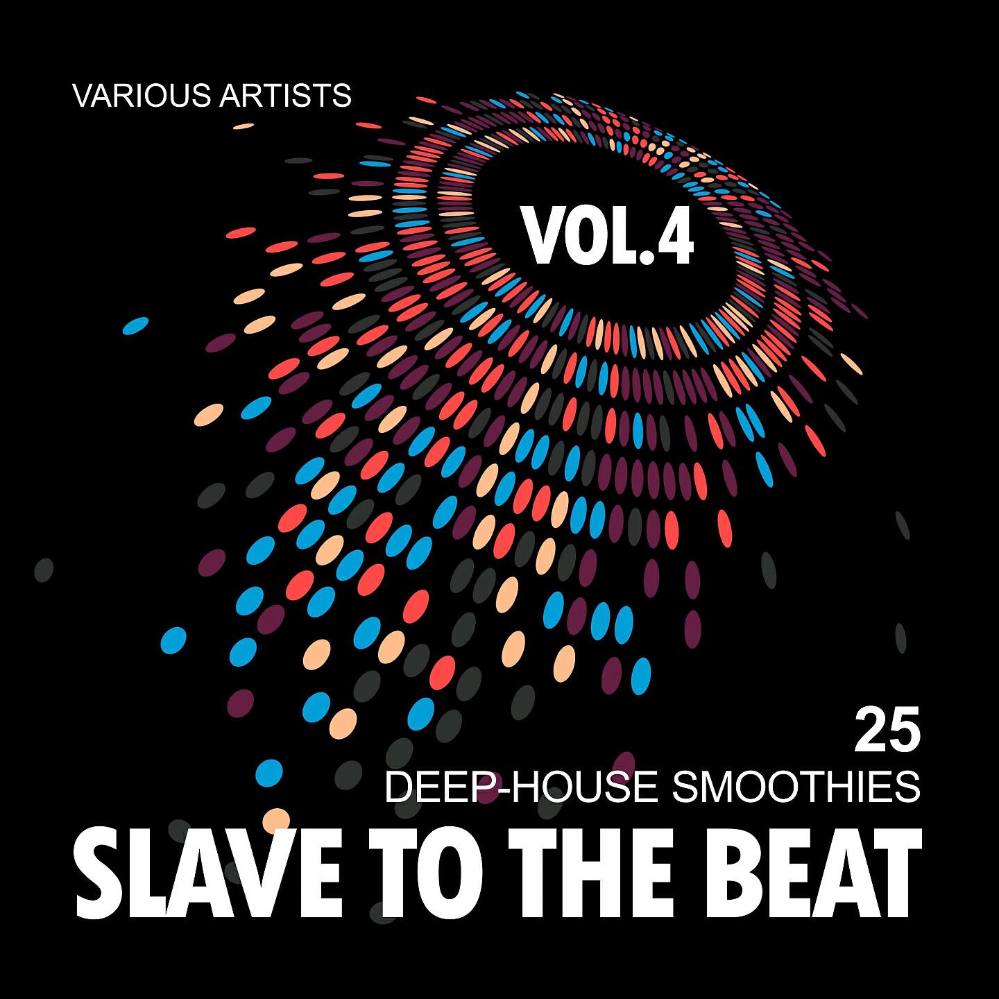 Релиз Slave To The Beat (25 Deep-House Smoothies), Vol. 4