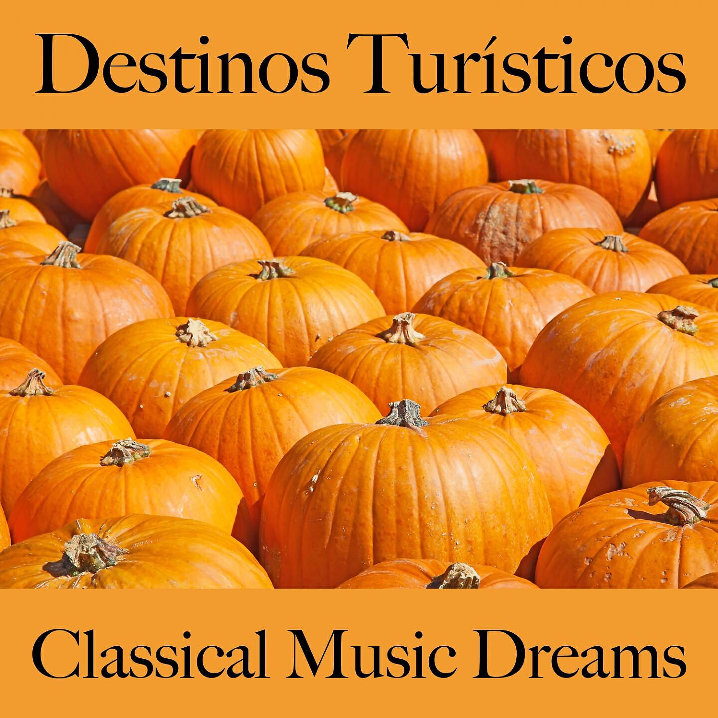 Релиз Destinos Turísticos: Classical Music Dreams - Os Melhores Sons Para Relaxar