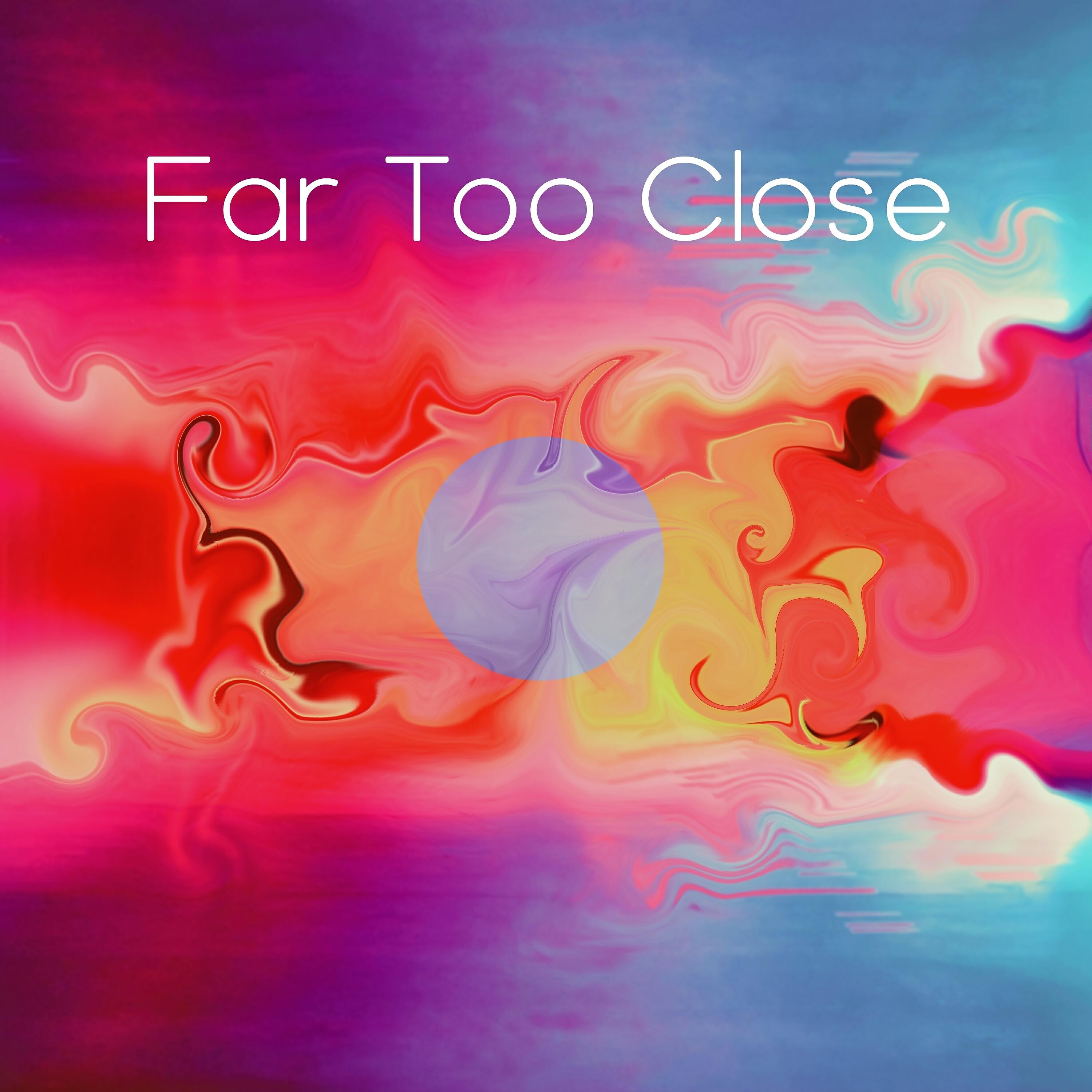 Релиз Far Too Close