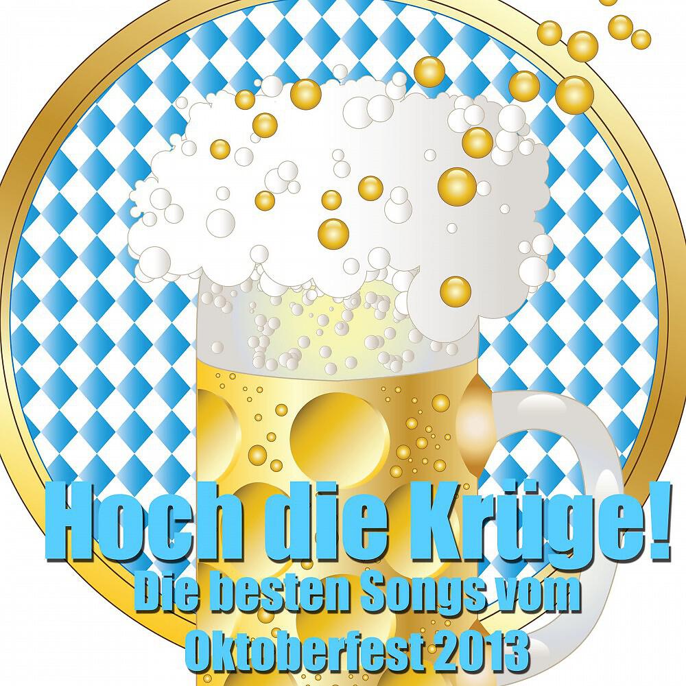 Релиз Hoch die Krüge - Die besten Songs vom Oktoberfest 2013