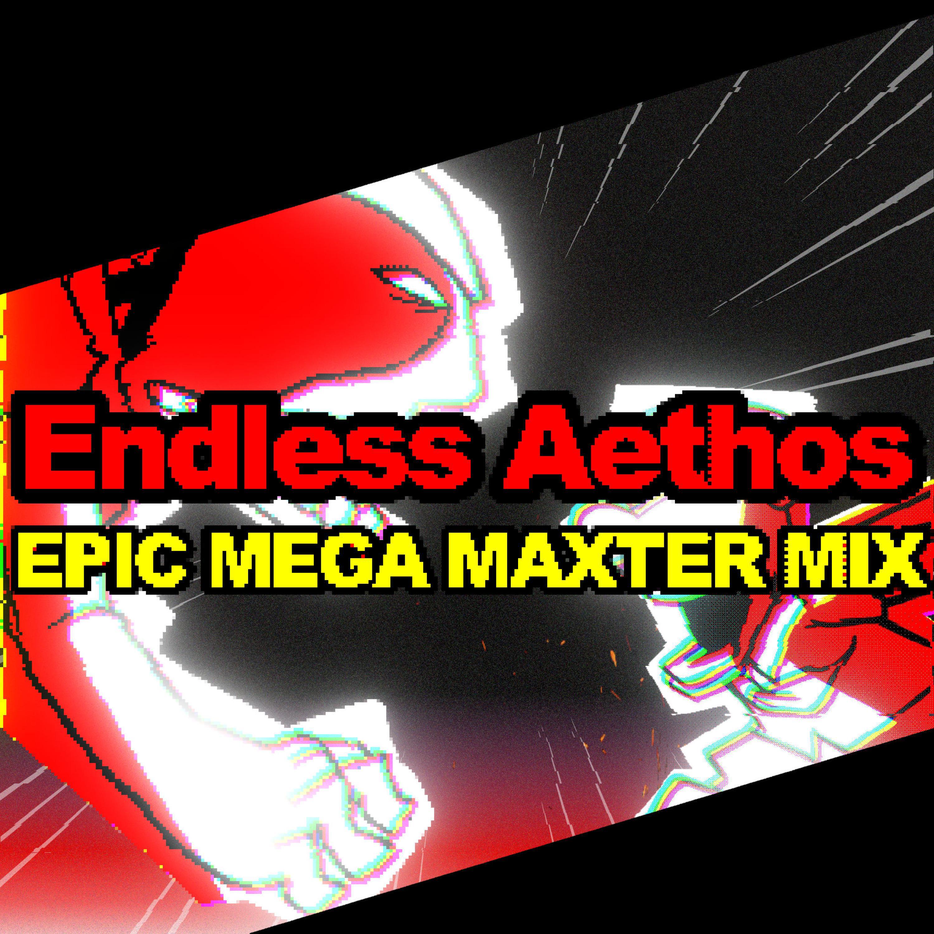 Релиз Endless Aethos (EPIC MEGA MAXTER MIX)