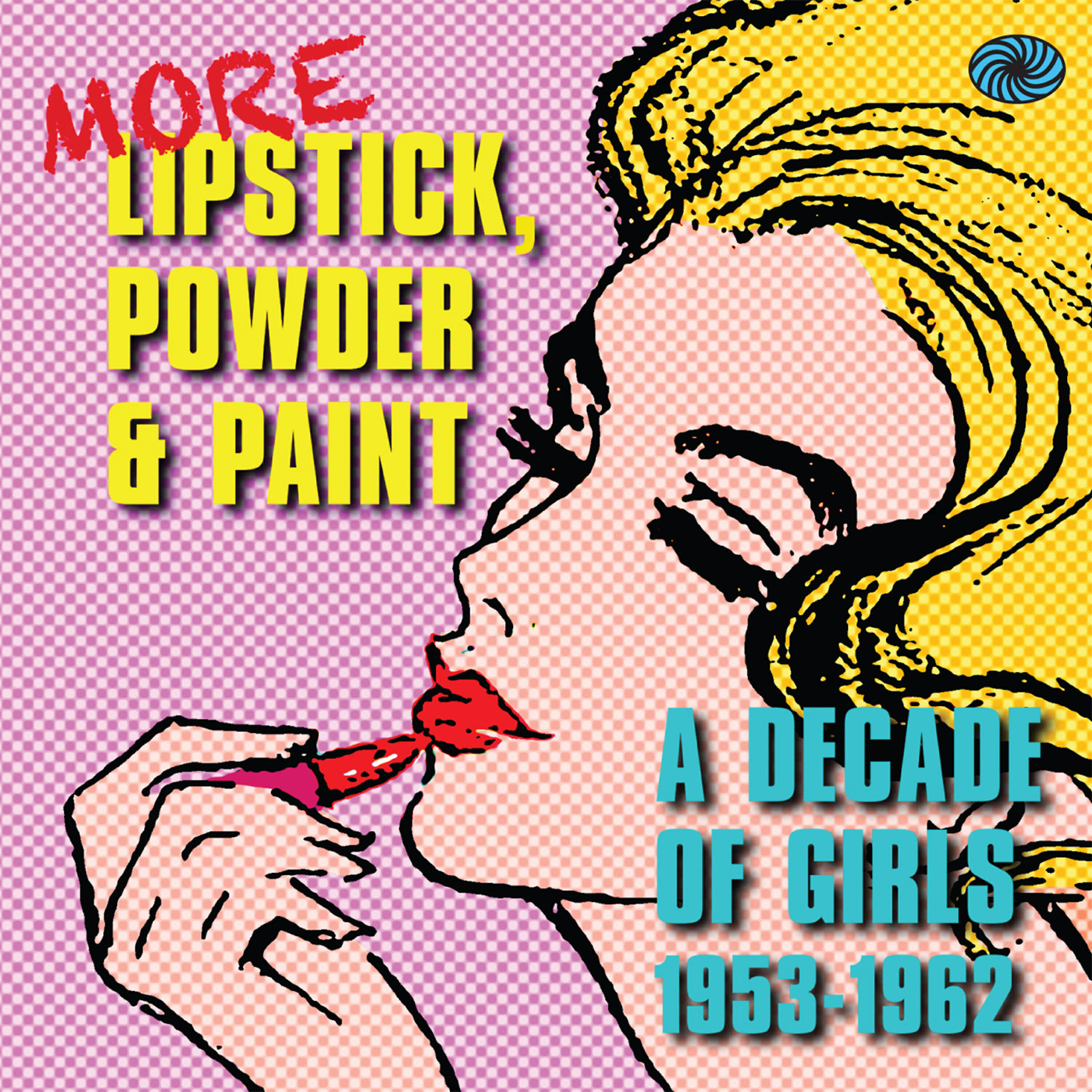 Релиз More Lipstick, Powder & Paint: A Decade of Girls 1953-1962