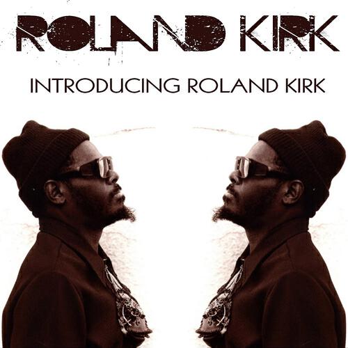Релиз Roland Kirk: Introducing Roland Kirk