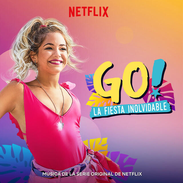 Релиз Go! La Fiesta Inolvidable (Musica de la Serie Original de Netflix) [Spanish Version]