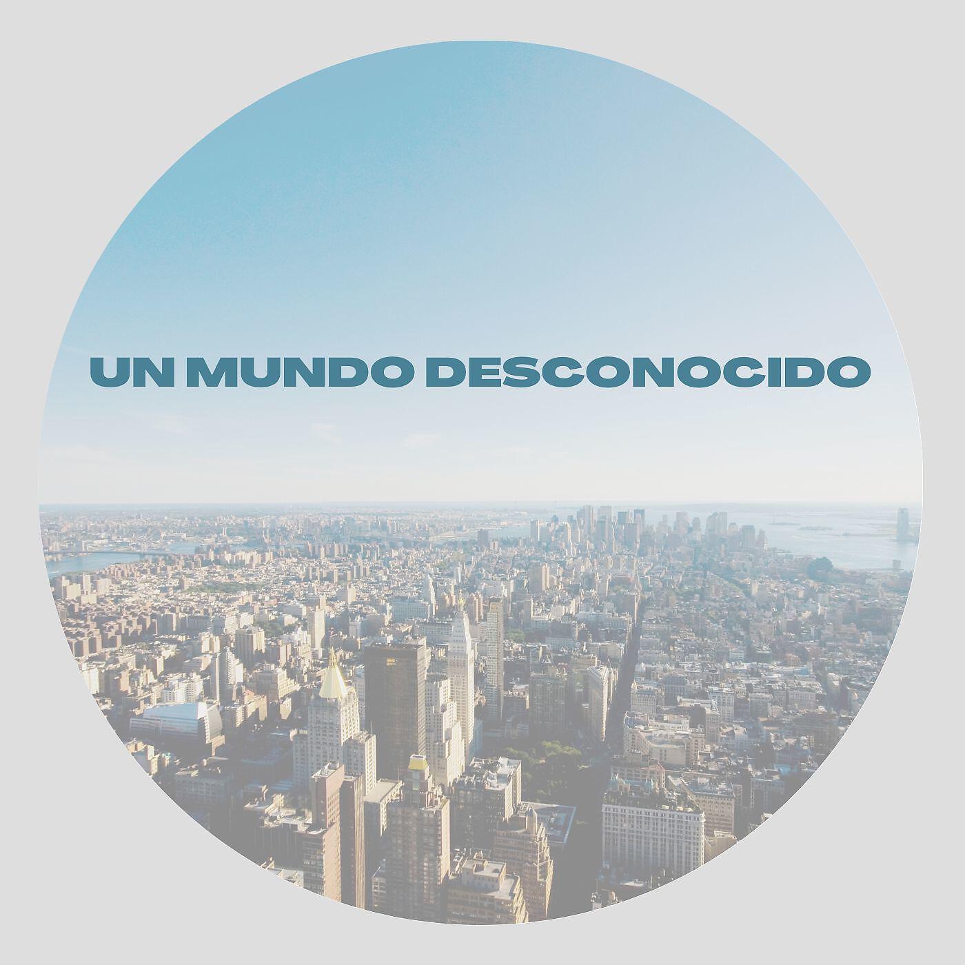 Релиз Un Mundo Desconocido
