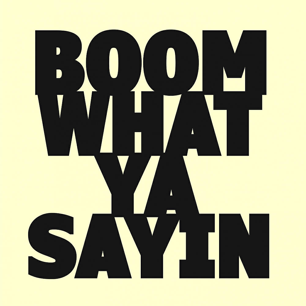Релиз Boom What Ya Saying