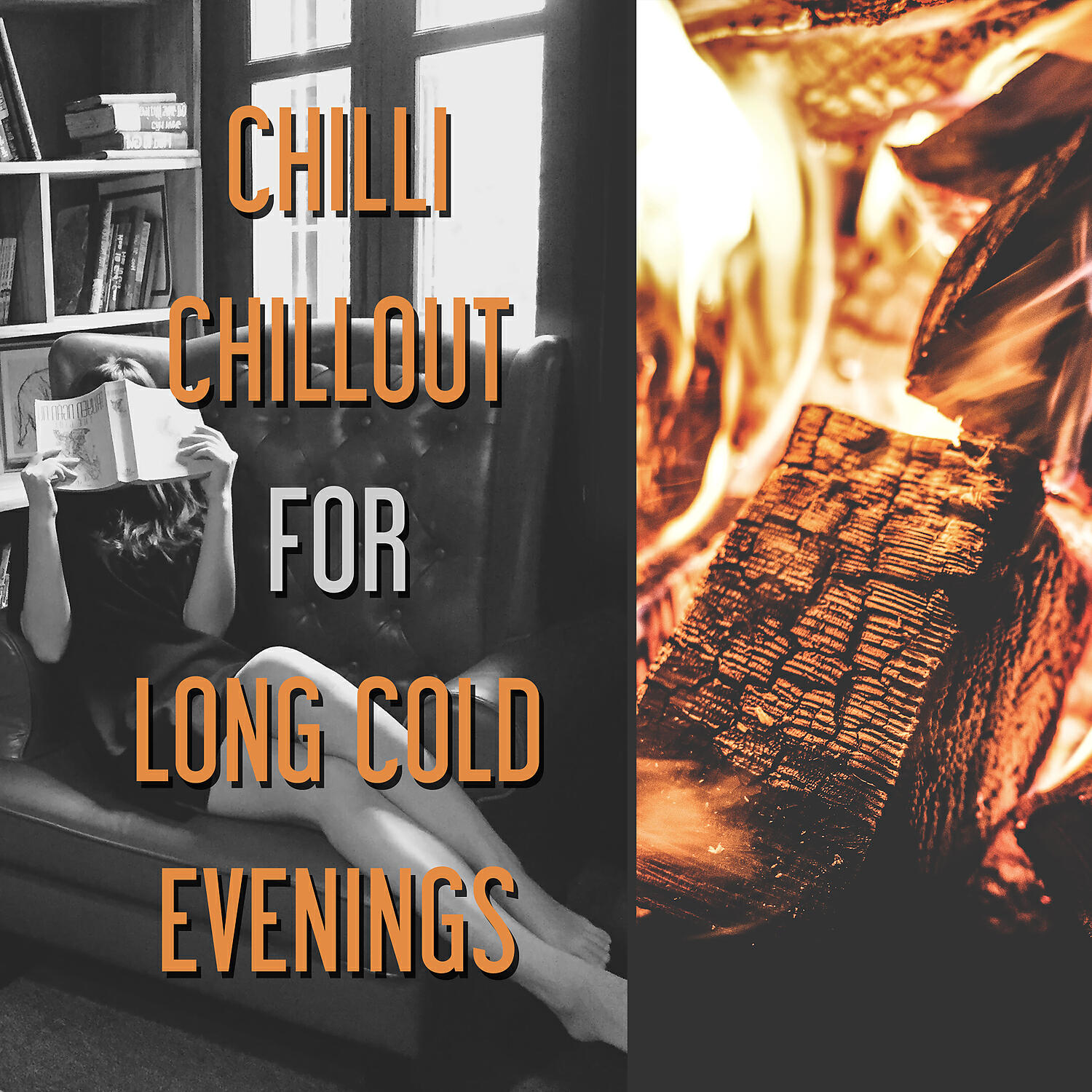 Постер альбома Chilli Chillout for Long Cold Evenings: Chimney Background Music for Reading, Happy Music