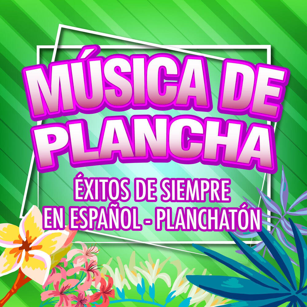 Релиз Musica de plancha - Exitos de Siempre en Español- Planchatón