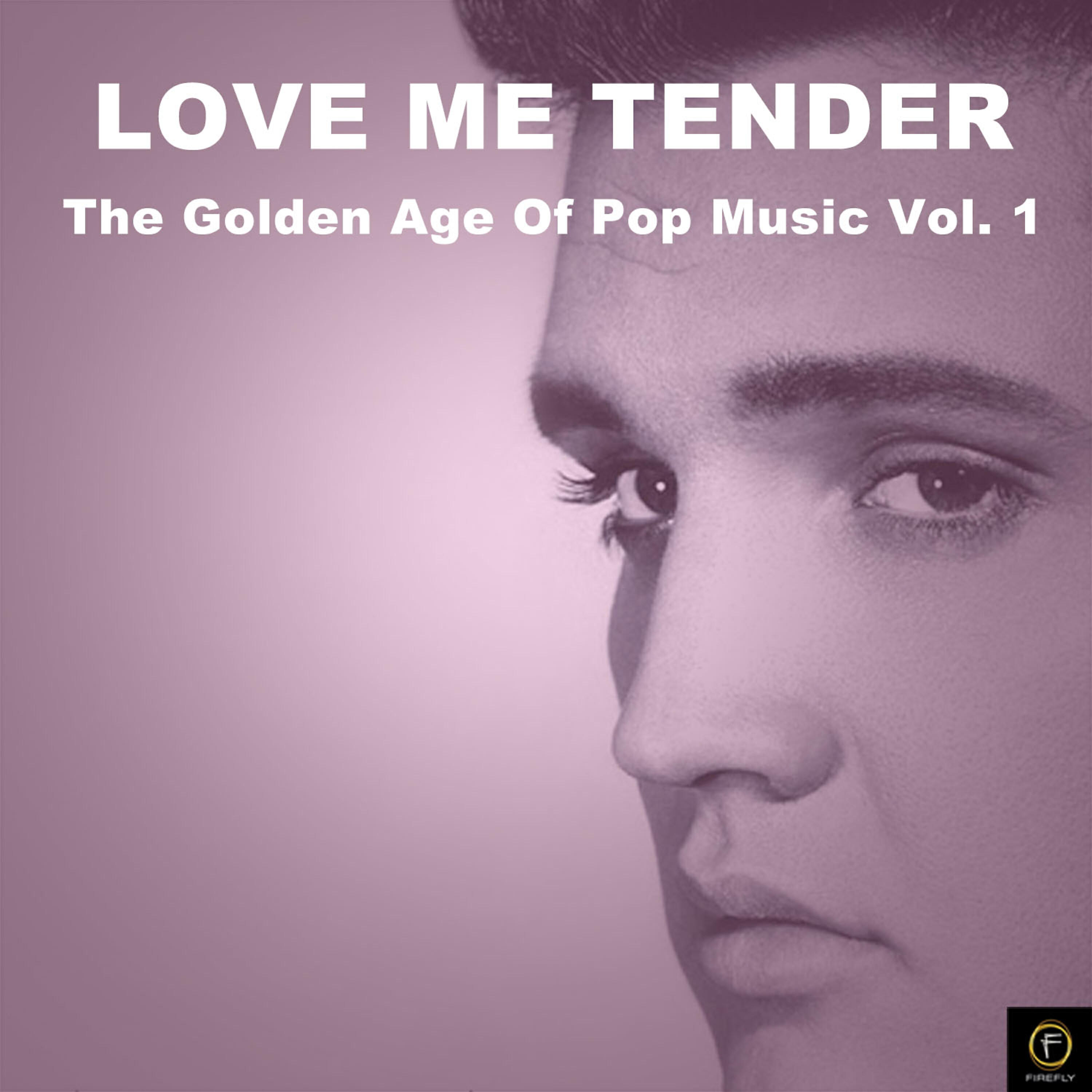 Релиз Love Me Tender, The Golden Age of Pop Music Vol. 1
