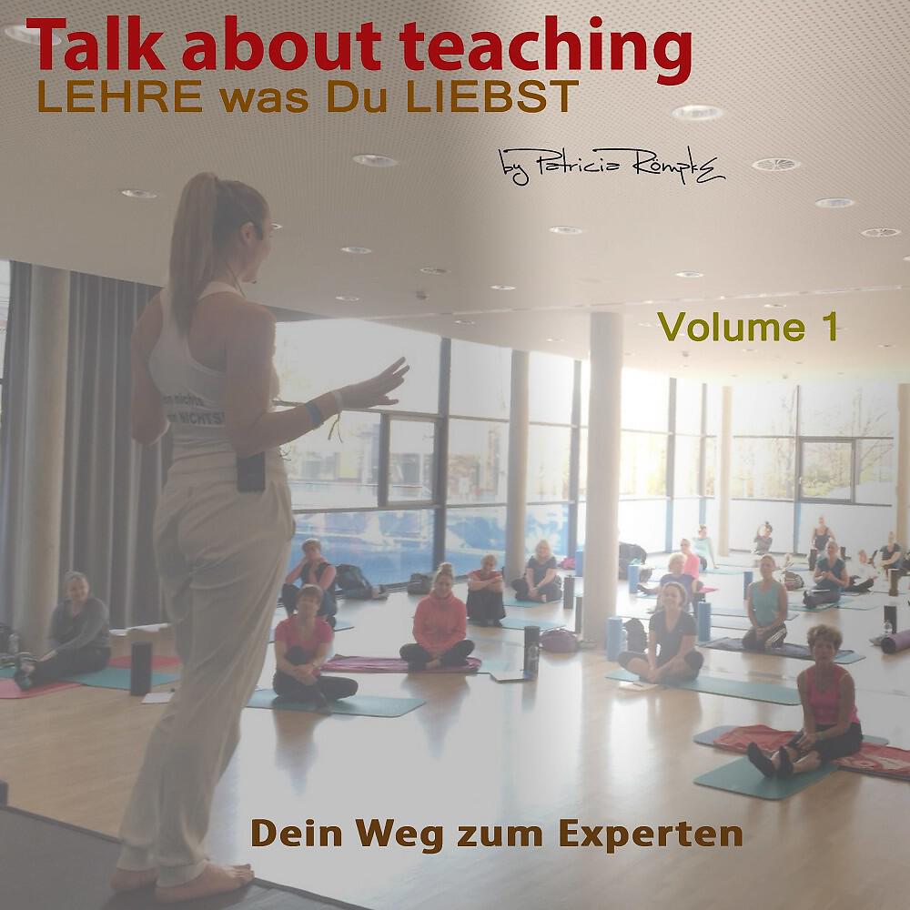 Релиз Talk about Teaching, Vol. 1 (Lehre was Du liebst - Dein Weg zum Experten)