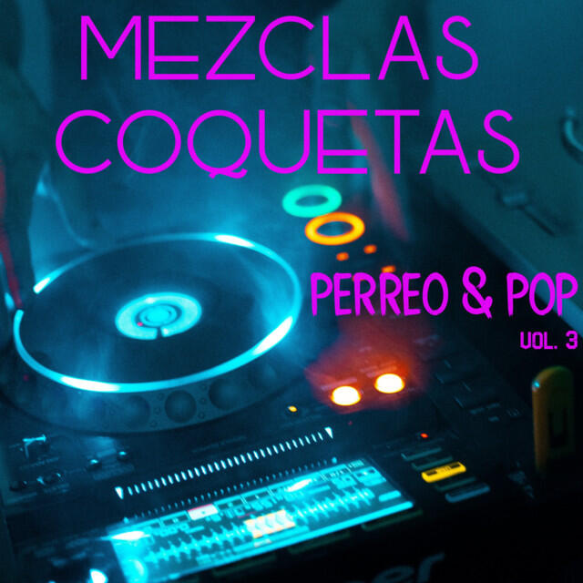 Релиз Mezclas Coquetas: Perreo & Pop Vol. 3