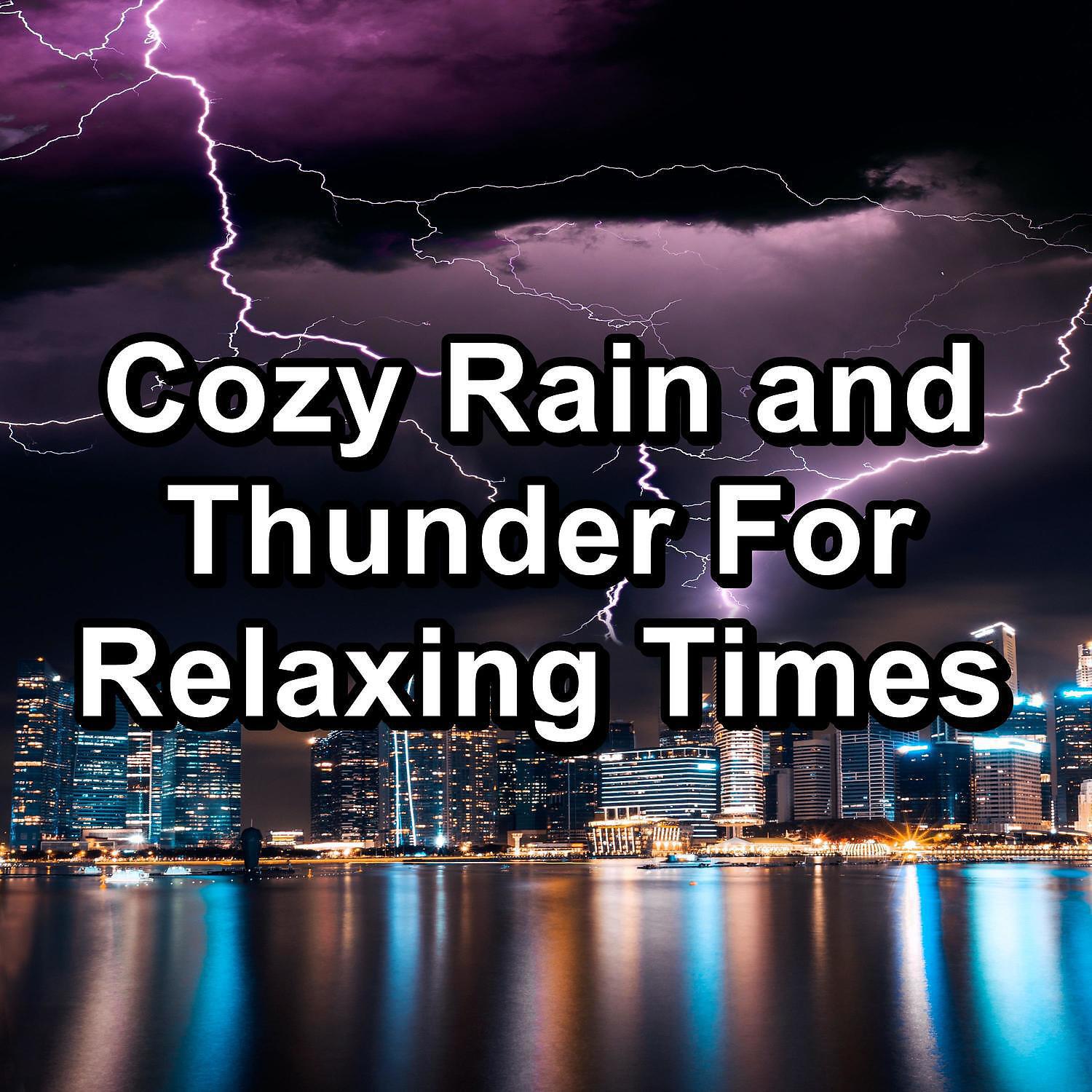 Релиз Cozy Rain and Thunder For Relaxing Times