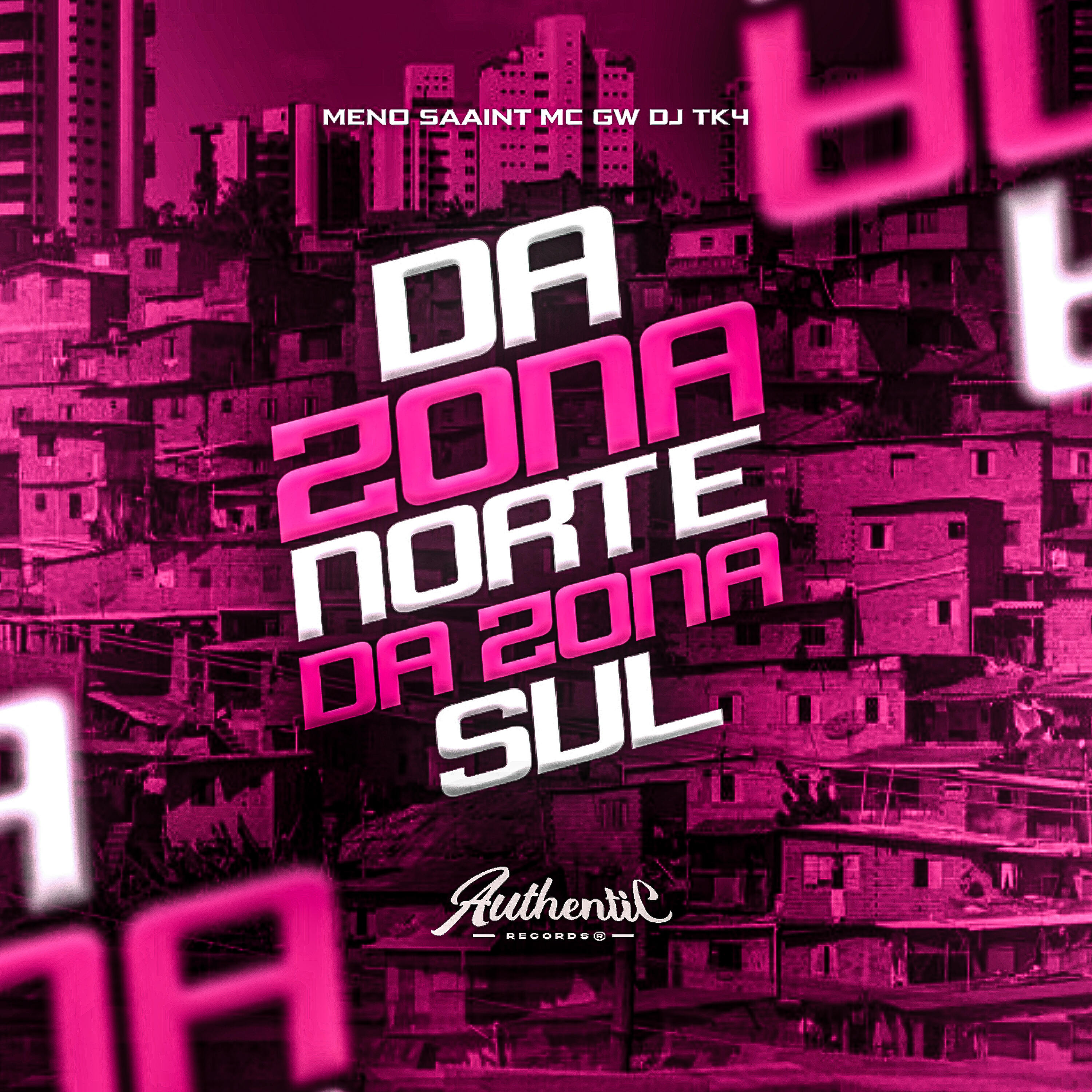 Скачать песню DJ TK4, Authentic Records, Meno Saaint, Mc GW - Da Zona Norte, da Zona Sul бесплатно в MP3 для Android и iOS