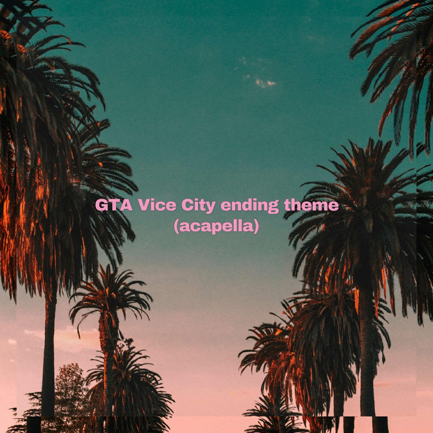 Релиз GTA Vice City ending theme (acapella)