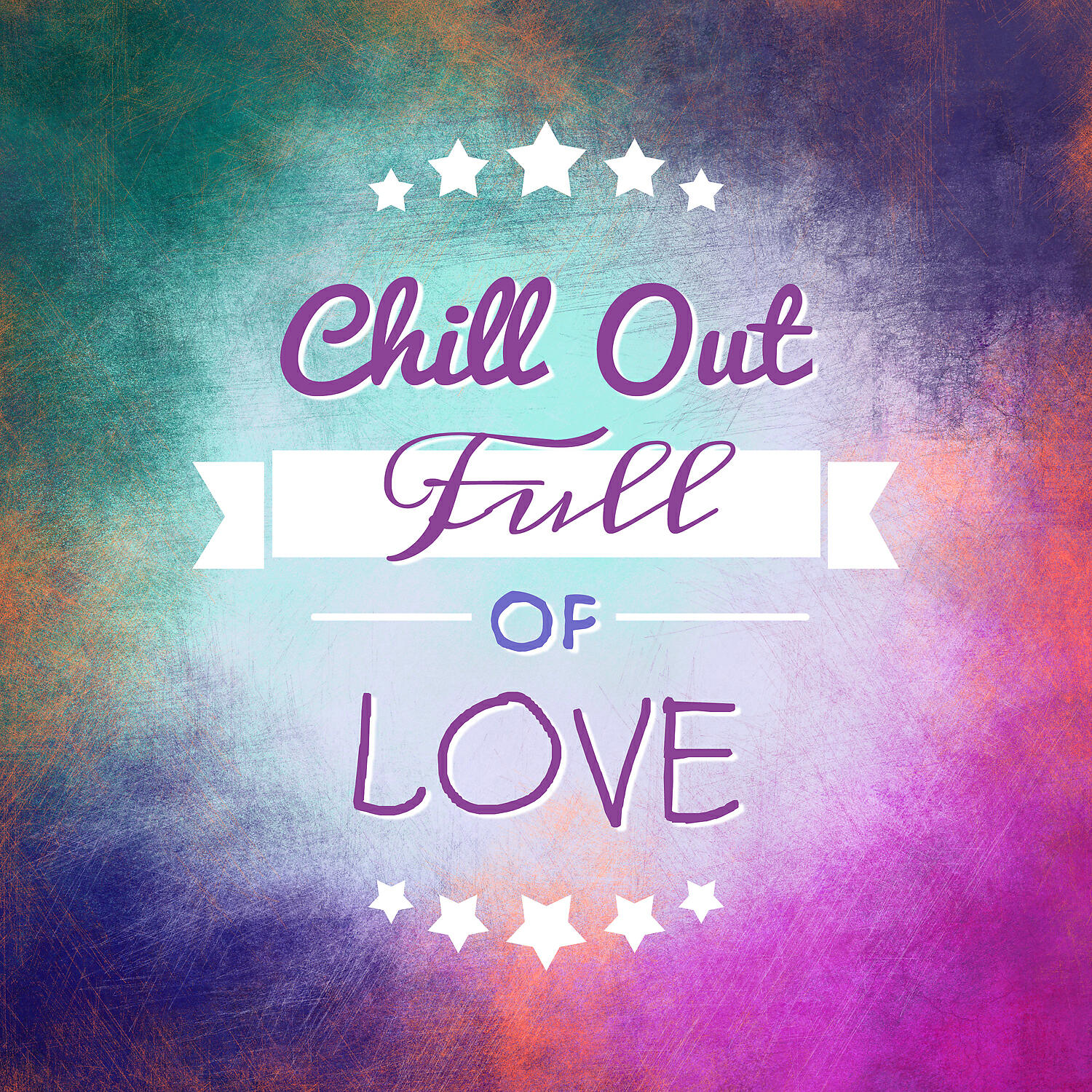 Постер альбома Chillout Full of Love - Easy Listening Chill Out Vibes, Sunshine Sounds, Chill Out Music, Summer Solstice, Positive Vibrations