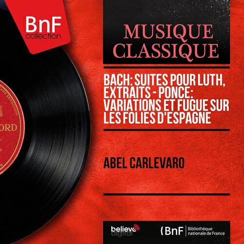 Релиз Bach: Suites pour luth, extraits - Ponce: Variations et fugue sur les Folies d'Espagne (Mono Version)