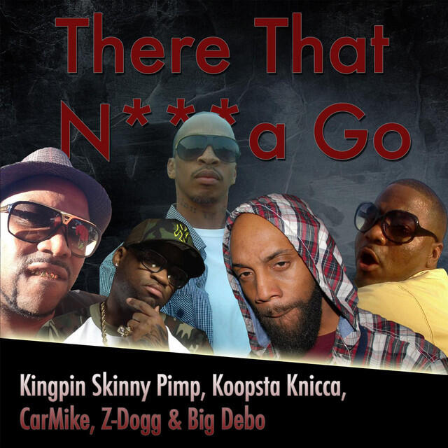 Релиз There That n***a Go (feat. Kingpin Skinny Pimp, Koopsta Knicca, CarMike & Big Debo)