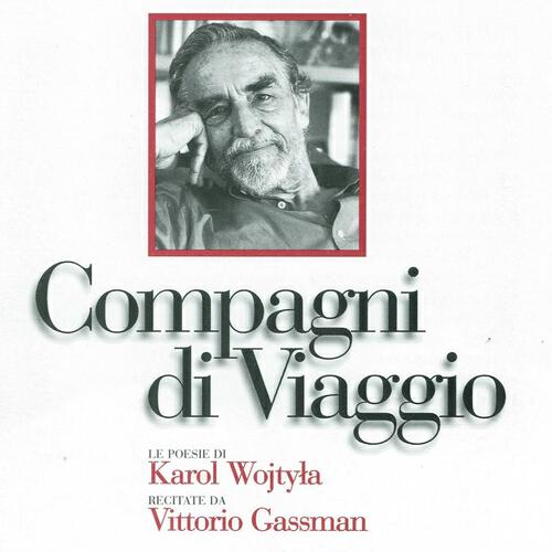 Релиз Compagni di viaggio (Le poesie di Karol Wojtyla, Papa Giovanni Paolo II, recitate da Vittorio Gassman)