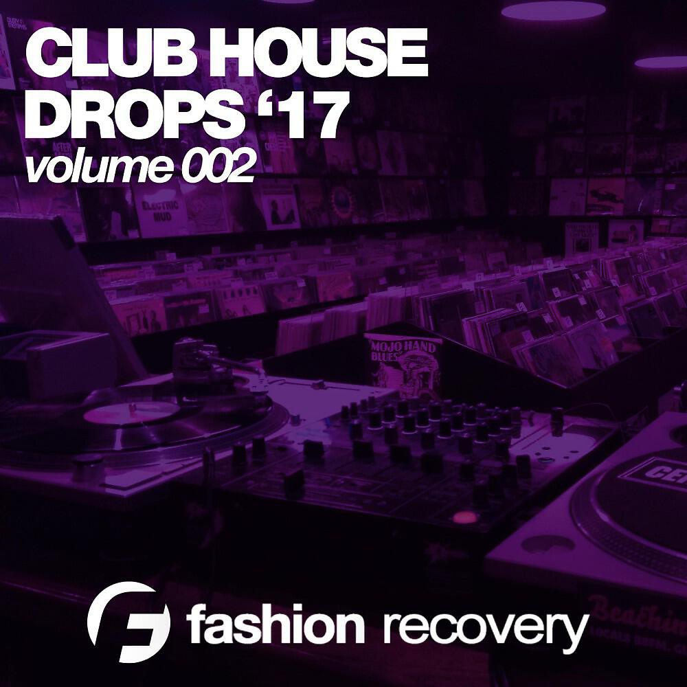 Релиз Club House Drops '17 (Volume 002)