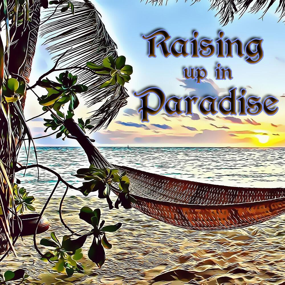 Релиз Raising up in Paradise