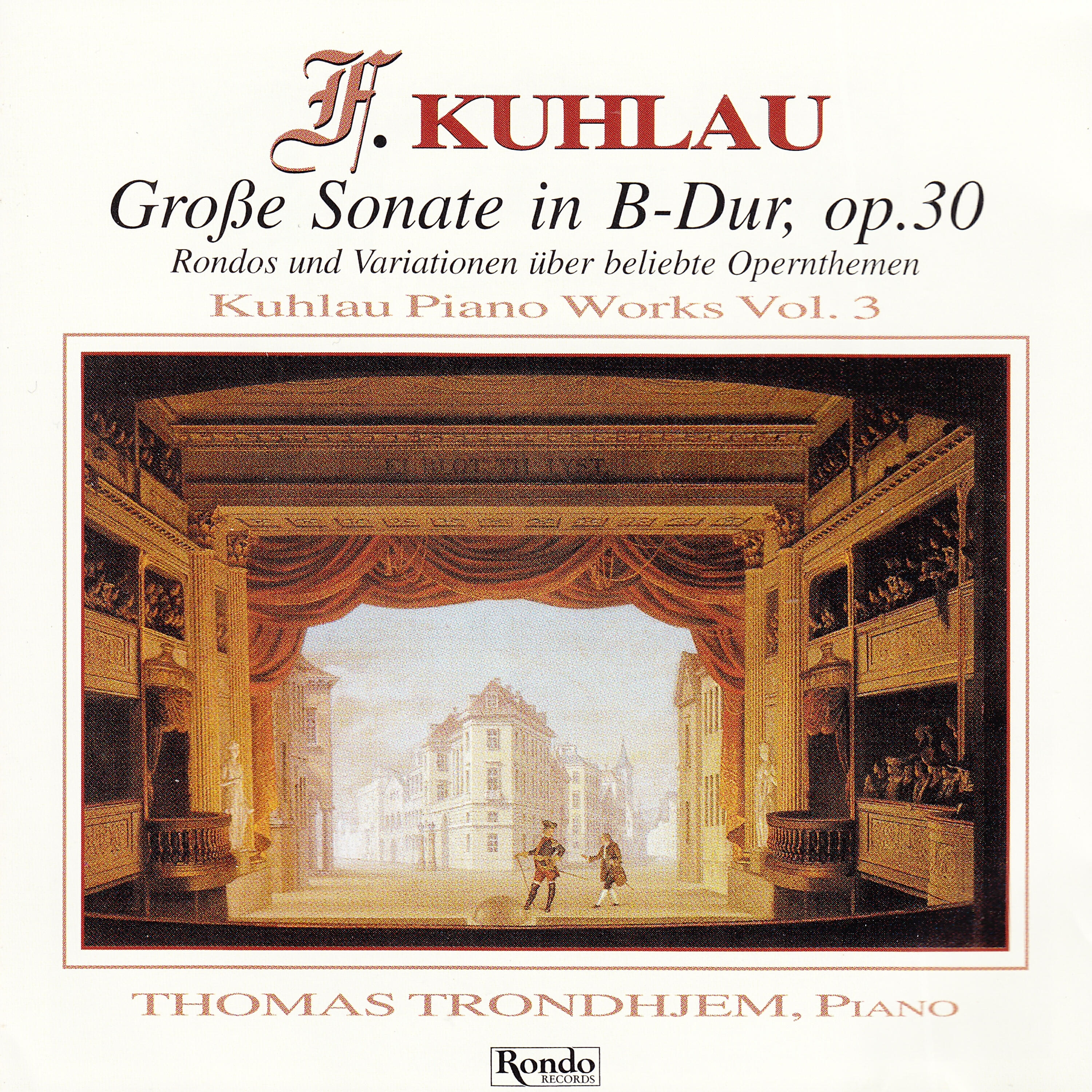 Релиз Kuhlau - Piano Works Vol. 3 - Grosse Sonate in B-Flat, Opus 30 – Rondos Und Varoationen Über Beliebte Opern Themen