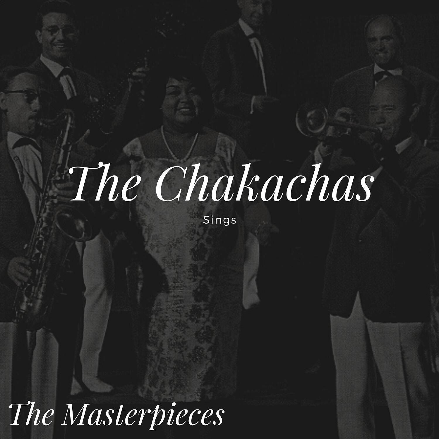 Релиз The Chakachas Sings - The Masterpieces
