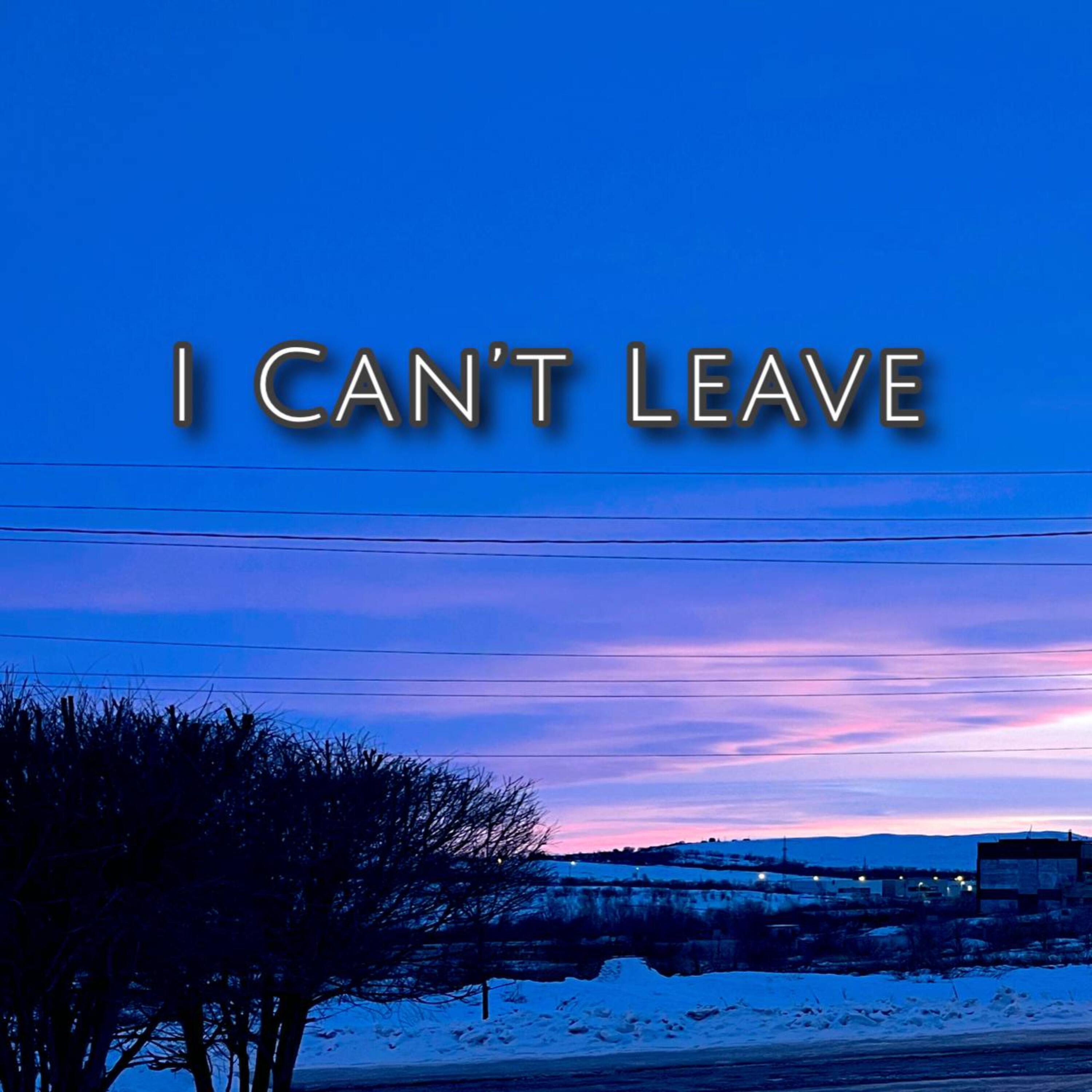 Релиз I Can't Leave