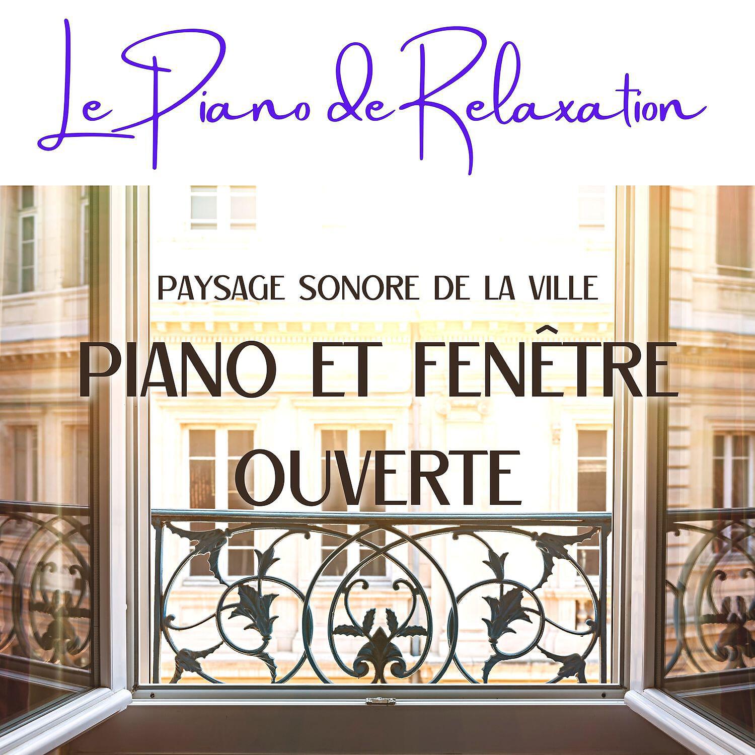 Релиз Piano et fenêtre ouverte - Paysage sonore de la ville