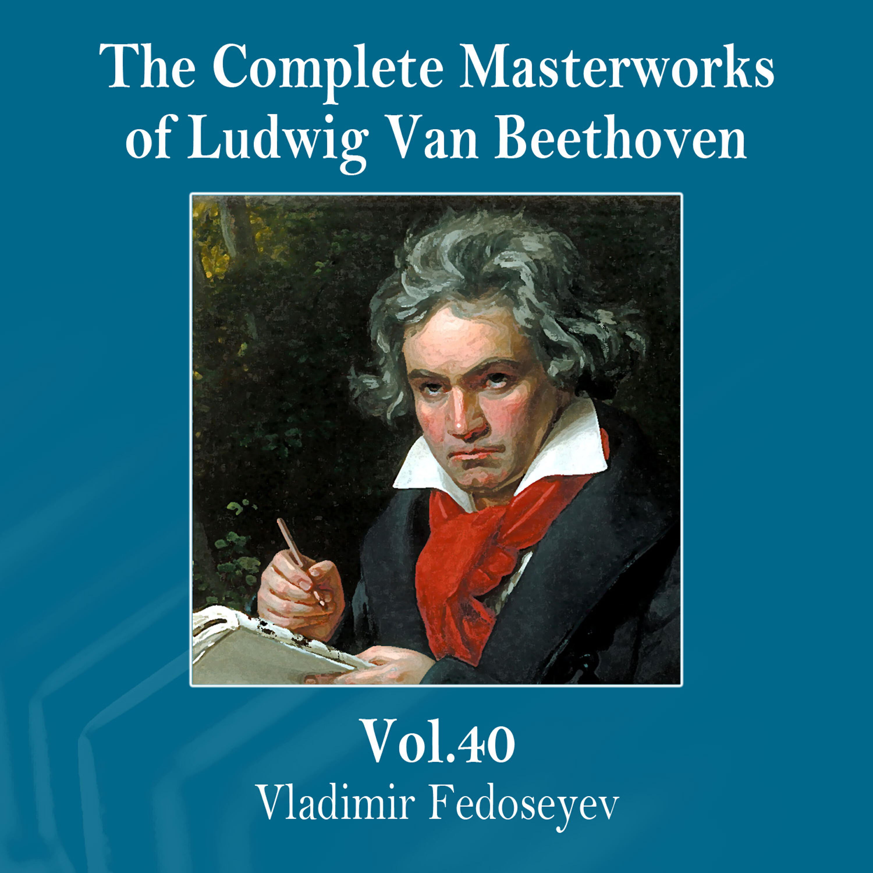 Релиз The Complete Masterworks of Ludwig Van Beethoven, Vol. 40