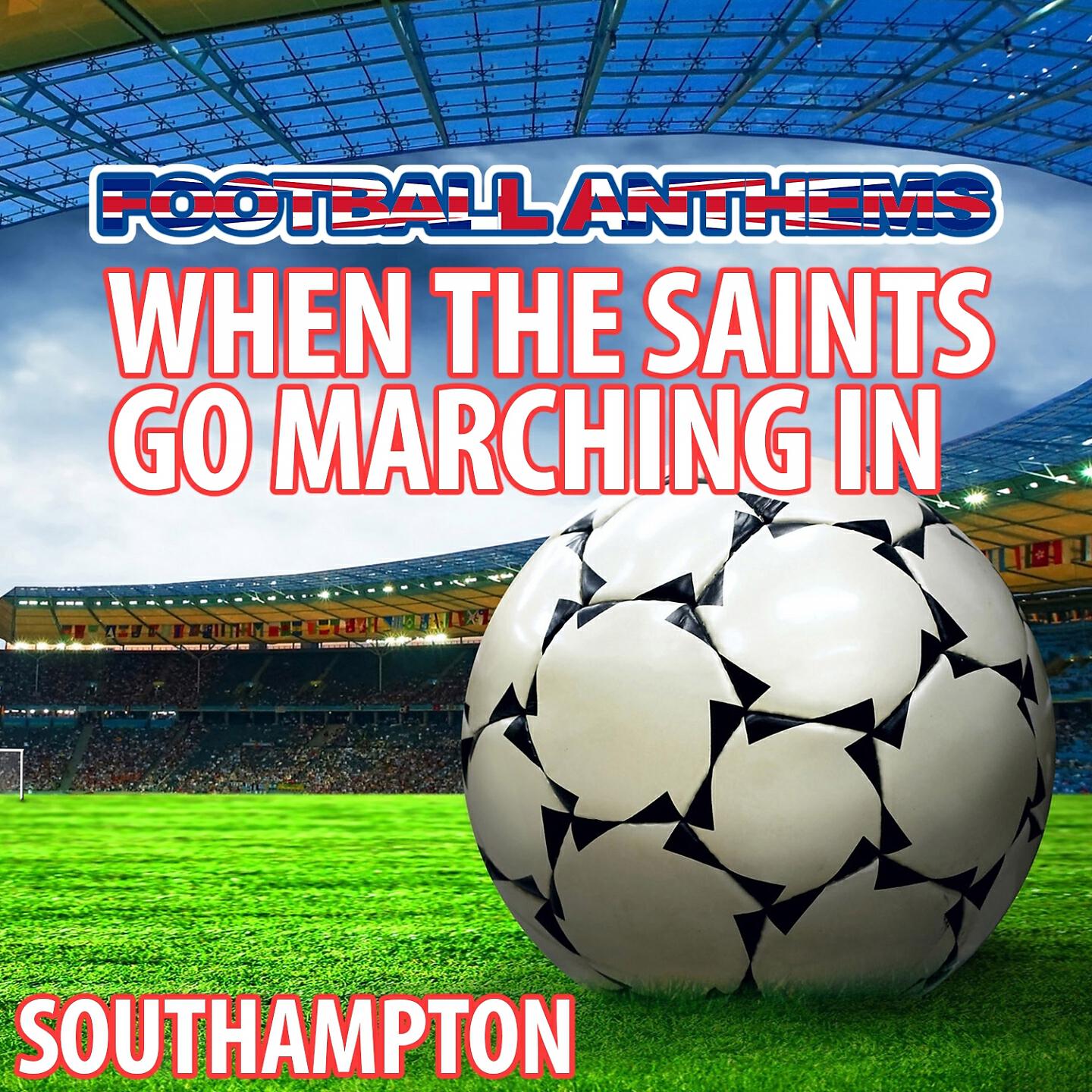 Релиз When the Saints Go Marching in - Southampton Anthem
