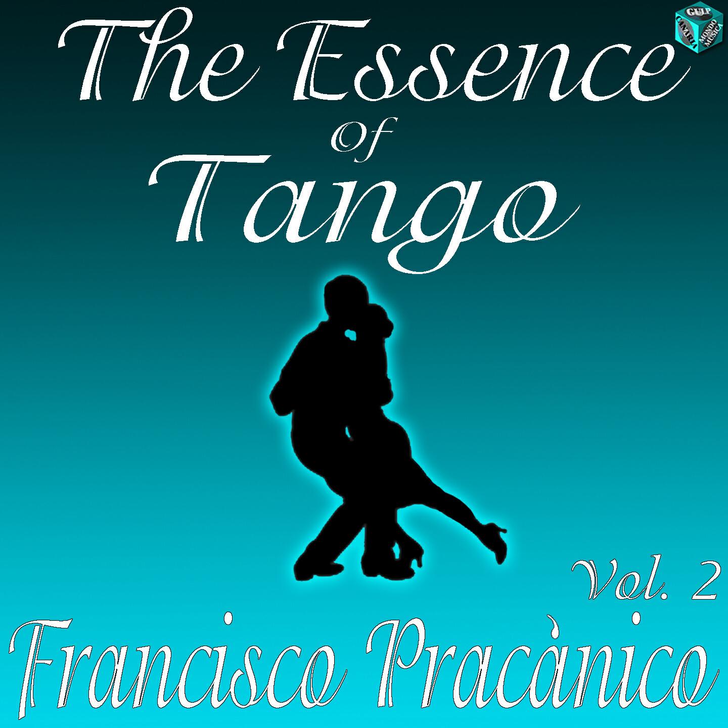 Релиз The Essence of Tango: Francisco Pracánico Vol. 2