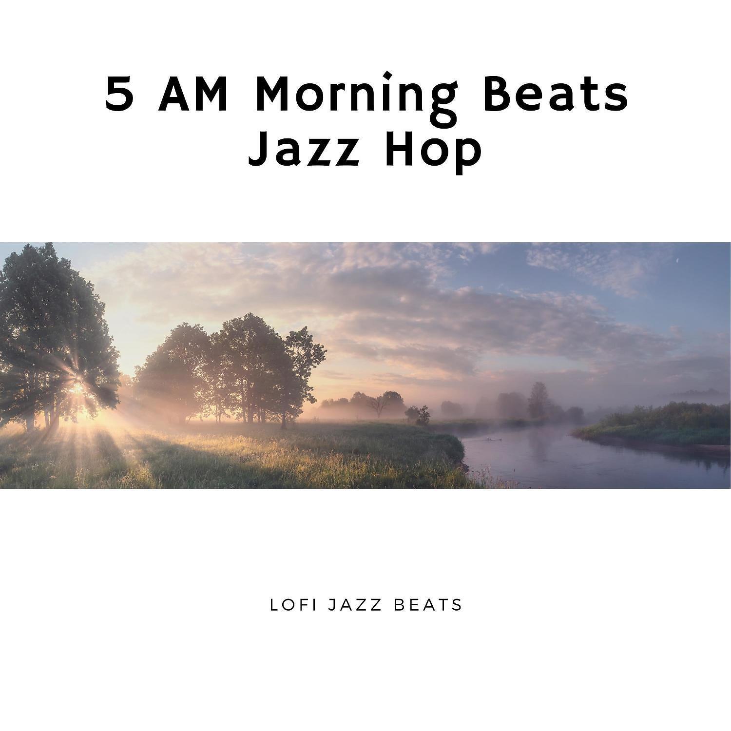 Релиз 5 AM Morning Beats, Jazz Hop