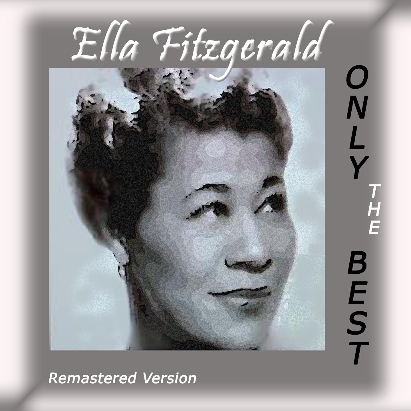 Релиз Ella Fitzgerald: Only The Best (Remastered Version)