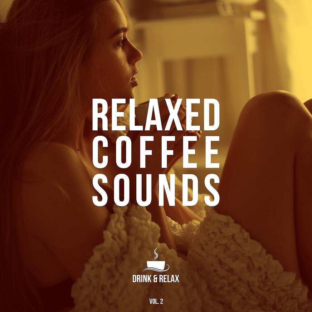 Релиз Relaxed Coffee Sounds (Drink & Relax), Vol. 2