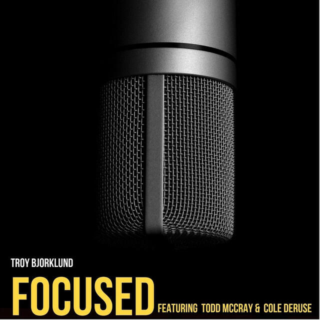 Релиз Focused (feat. Todd McCray & Cole Deruse)