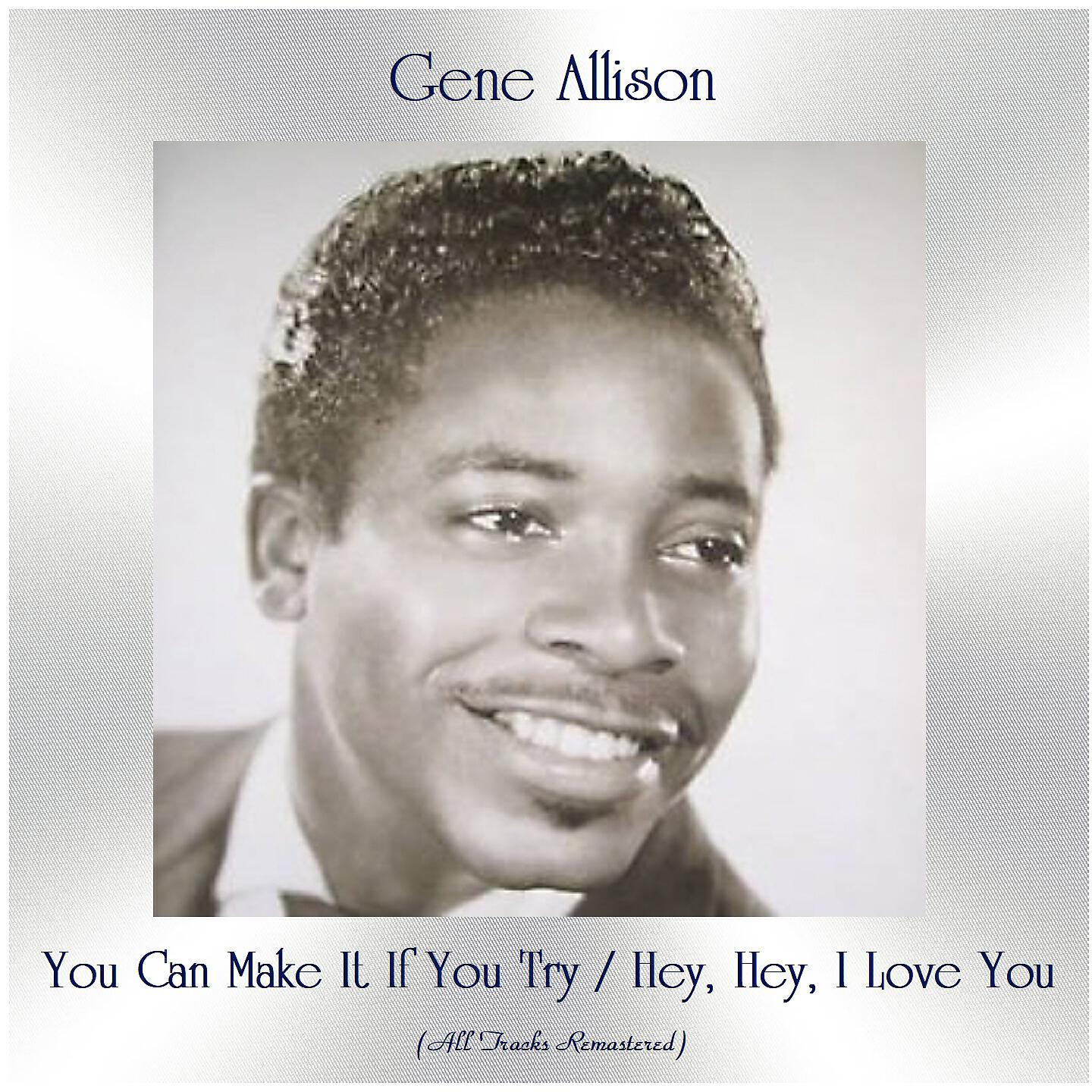 Релиз You Can Make It If You Try / Hey, Hey, I Love You