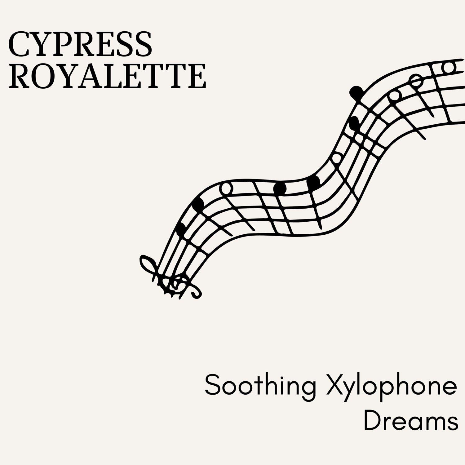 Релиз Cypress Royalette - Soothing Xylophone Dreams