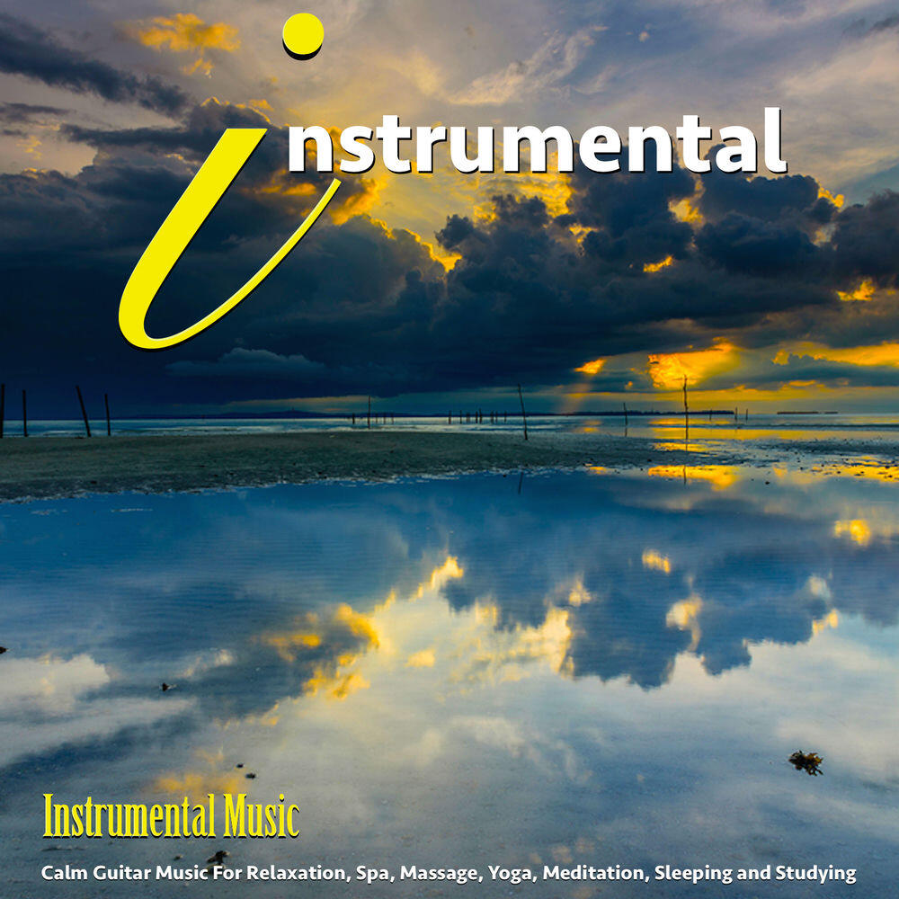 Релиз Instrumental Music: Calm Guitar Music for Relaxation, Spa, Studying, Sleeping, Yoga, Meditation and Sleeping