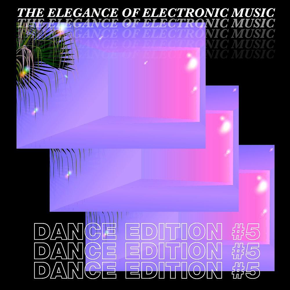 Релиз The Elegance of Electronic Music - Dance Edition #5