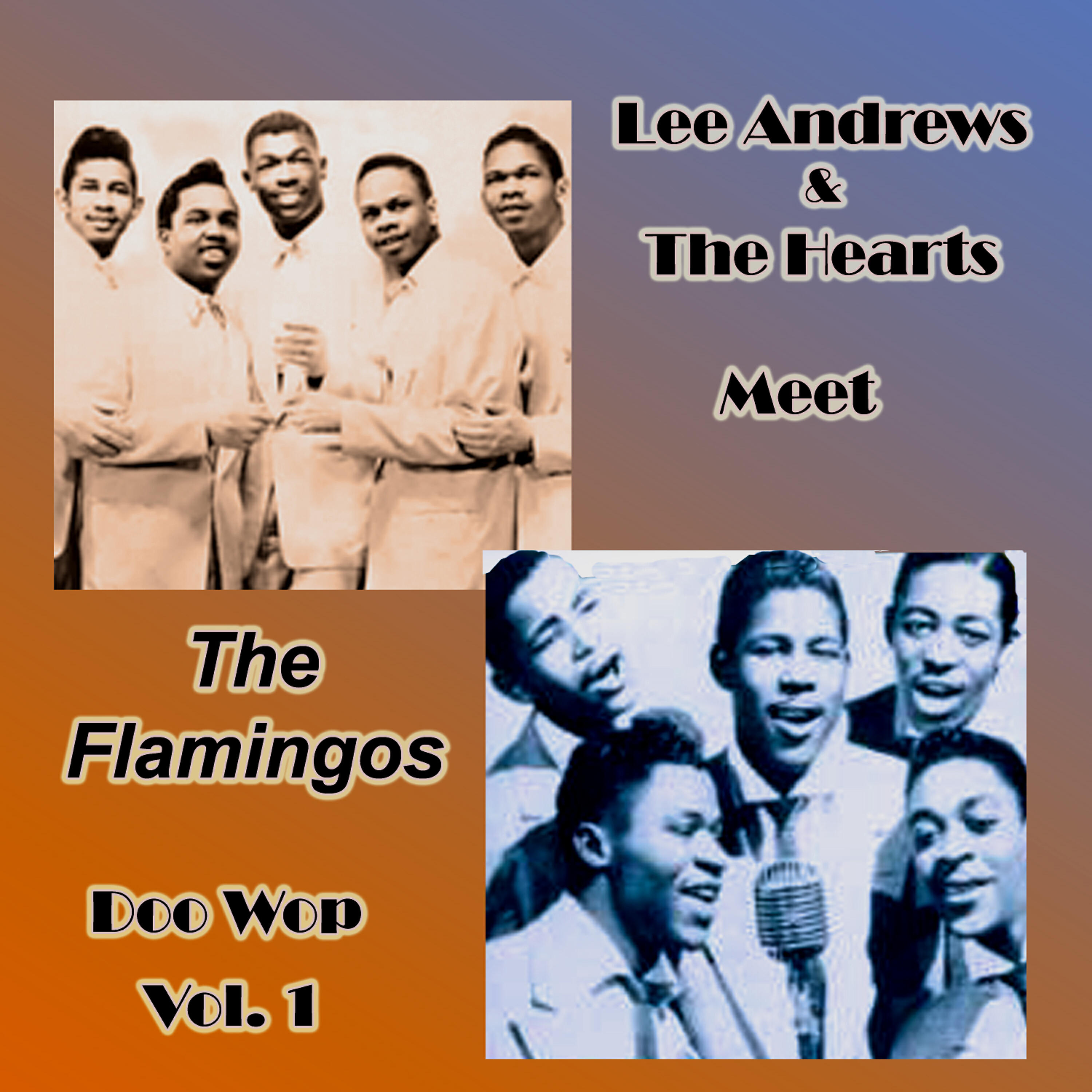 Релиз Lee Andrews & the Hearts Meet the Flamingos Doo Wop, Vol. 1
