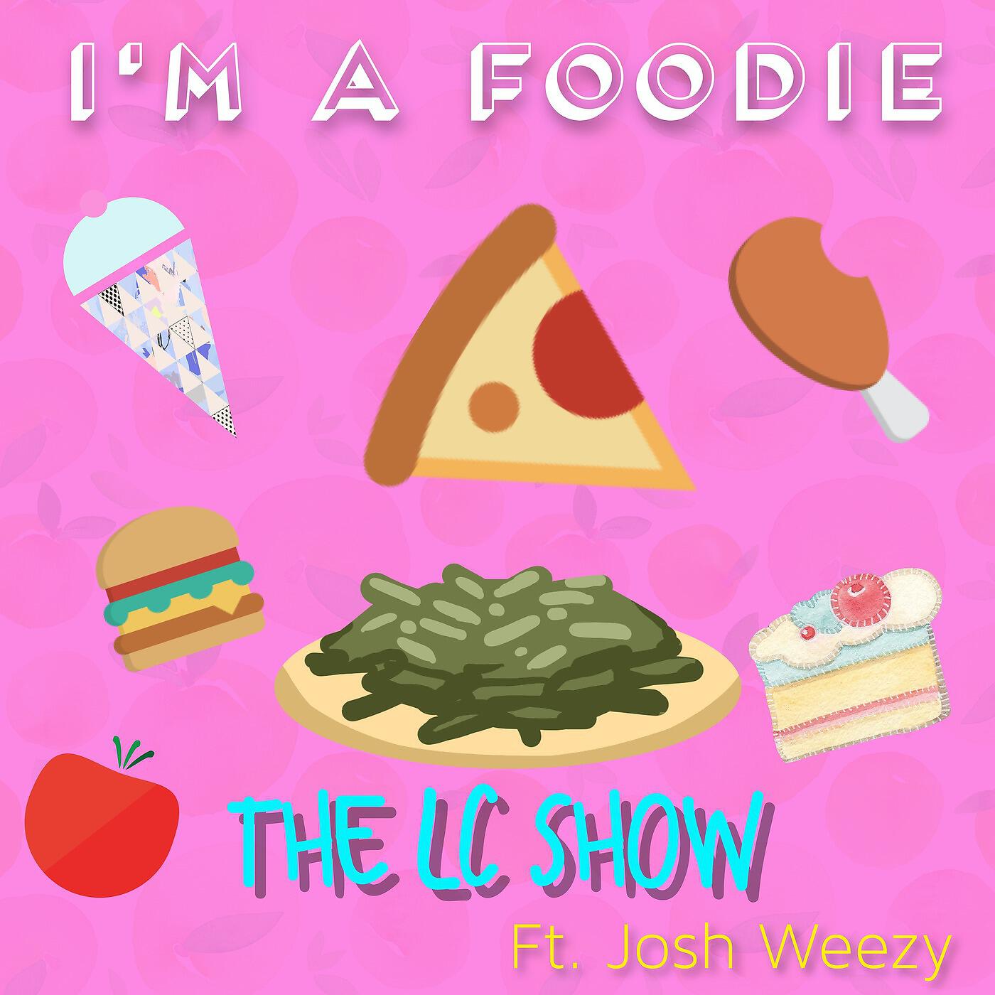 Релиз I'm a Foodie (feat. Josh Weezy)