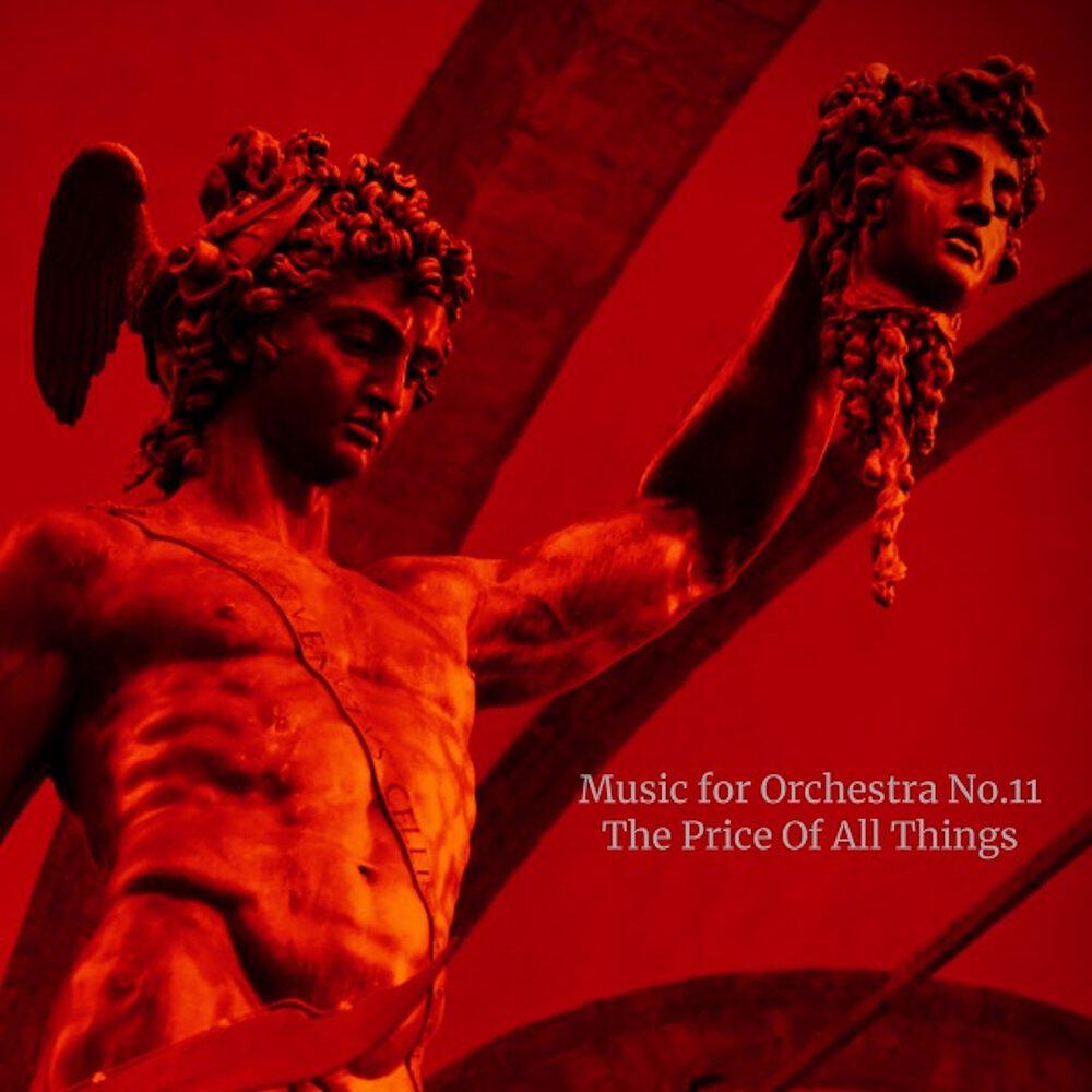 Релиз Music for Orchestra No. 11 The Price of All Things