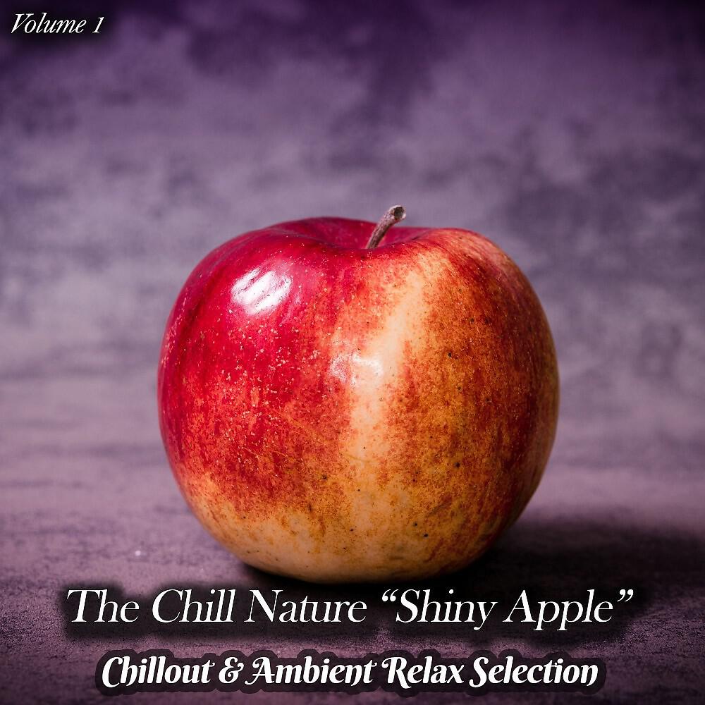Релиз The Chill Nature "Shiny Apple", Vol. 1 (Chillout & Ambient Relax Selection)