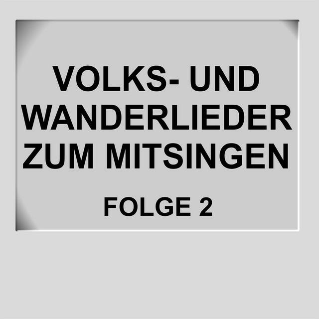 Релиз Volks- und Wanderlieder zum Mitsingen Folge 2