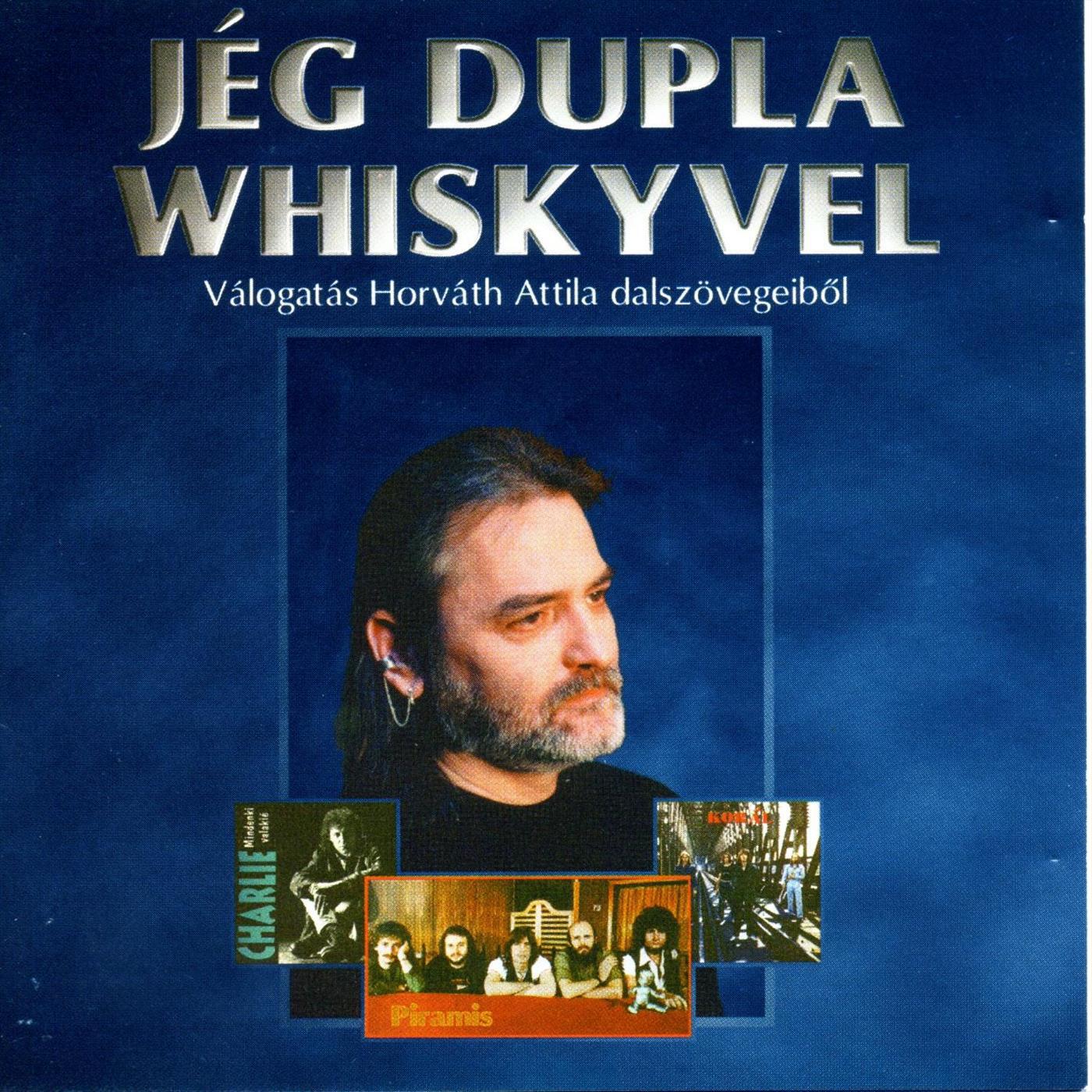 Релиз Jég dupla whiskyvel Válogatás Horváth Attila összegyűjtötött dalszövegeiből